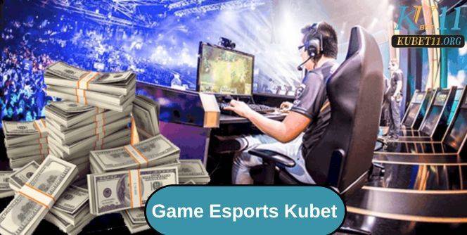 Game Esports Kubet11